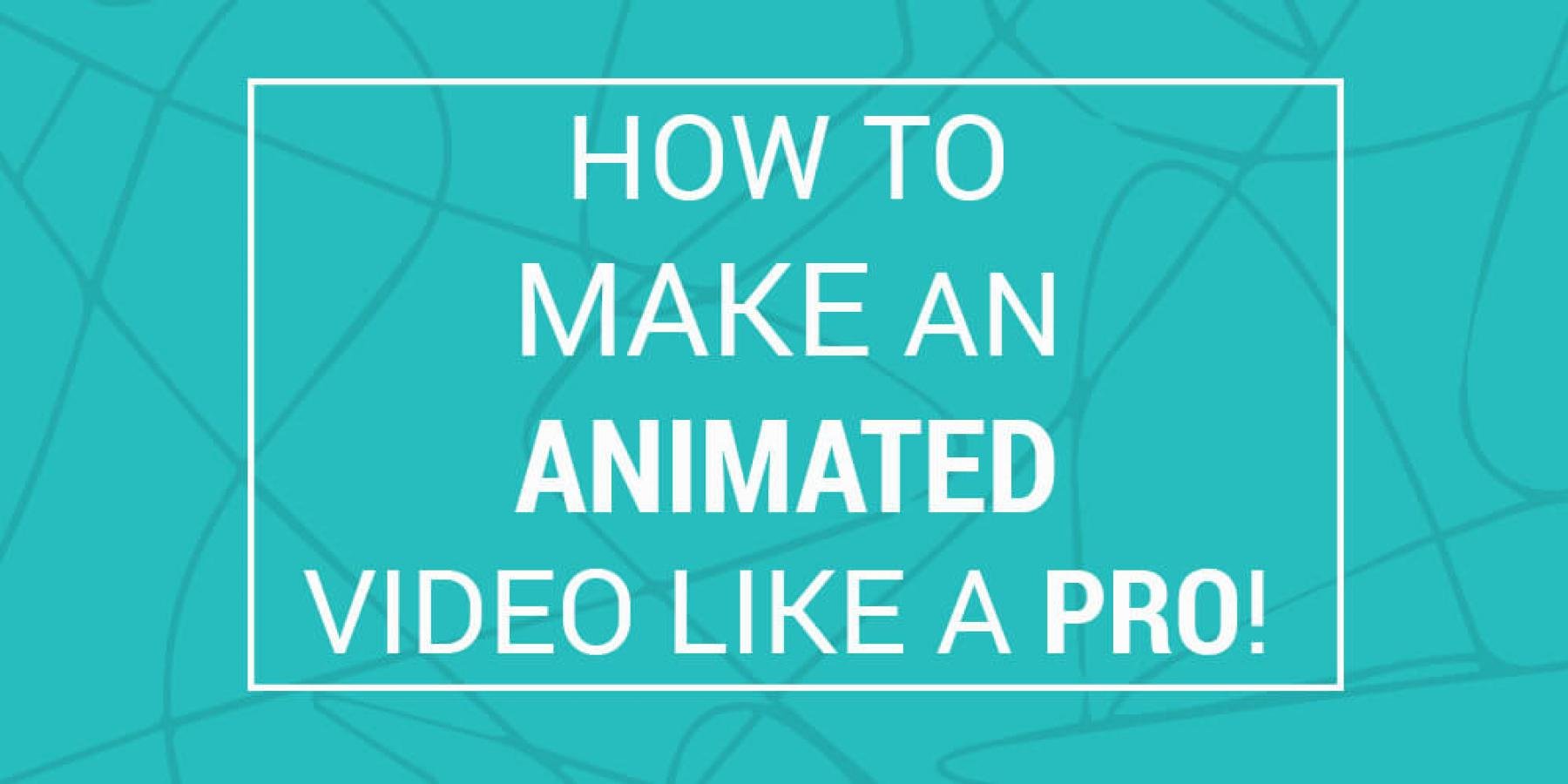 How to Make an Animated Video